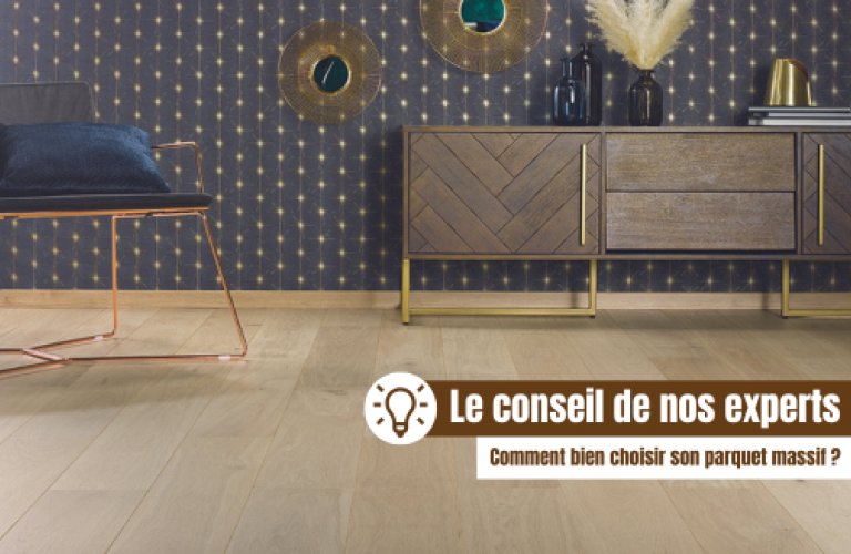 Le conseil de nos experts - Comment bien choisir son parquet massif ?